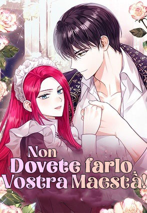 Non dovete farlo, vostra maestà!-Chapter 1